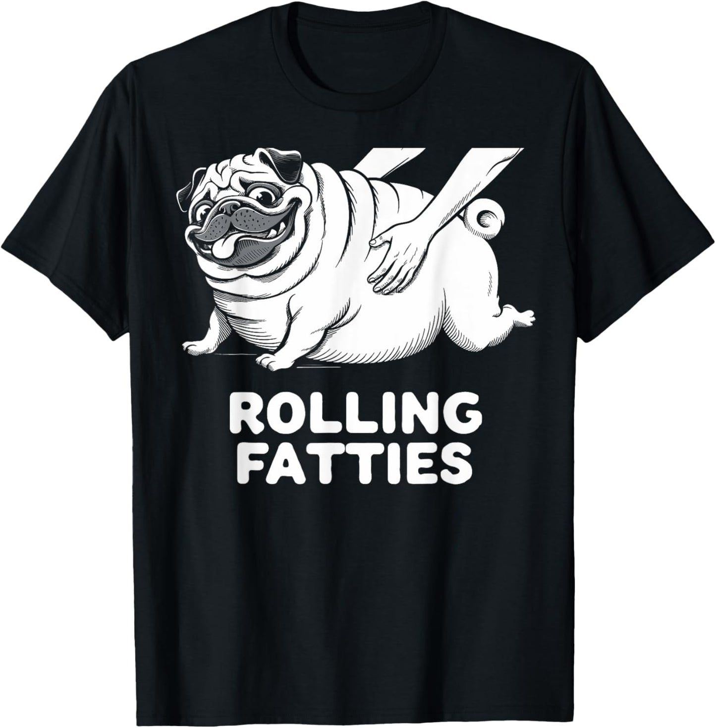 Funny Pug Rolling Fatties Dog Puppy Dogs Parents Pug Joke T-Shirt