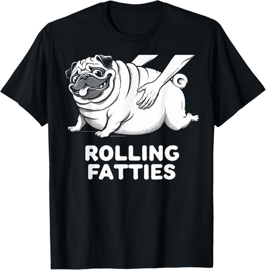 Funny Pug Rolling Fatties Dog Puppy Dogs Parents Pug Joke T-Shirt