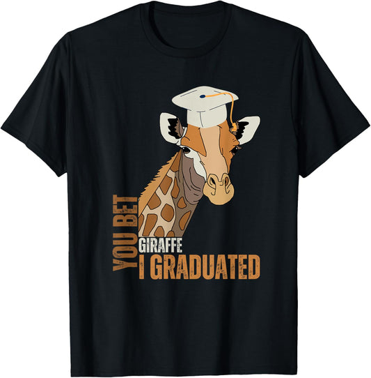 You Bet Giraffe I Graduated Funny Class Of 2024 Graduation T-Shirt