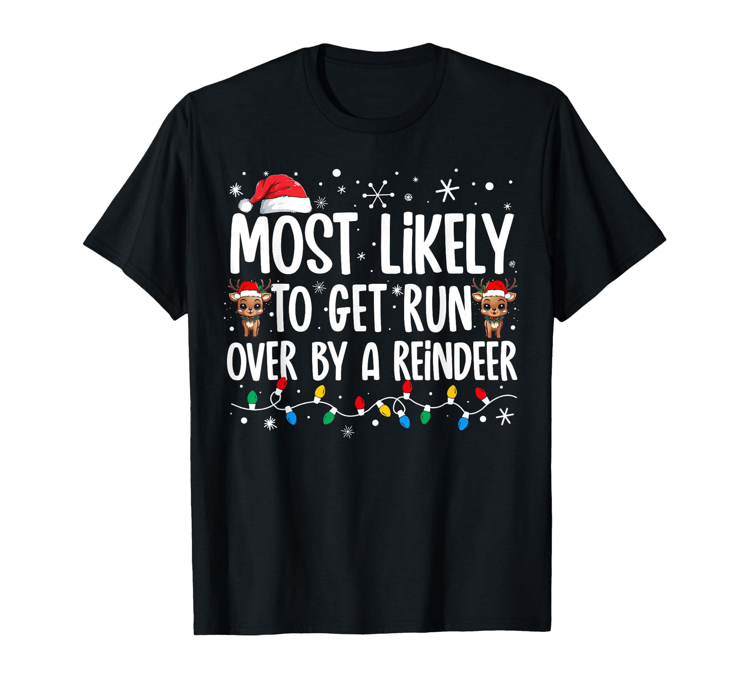 Most Likely To Get Run Over By A Reindeer Family Christmas T-Shirt