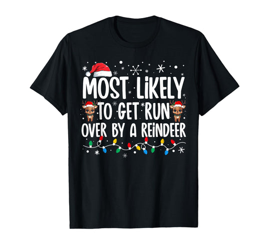 Most Likely To Get Run Over By A Reindeer Family Christmas T-Shirt