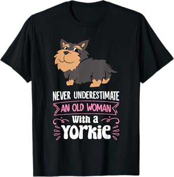 Never Underestimate An Old Woman With A Yorkie T-Shirt