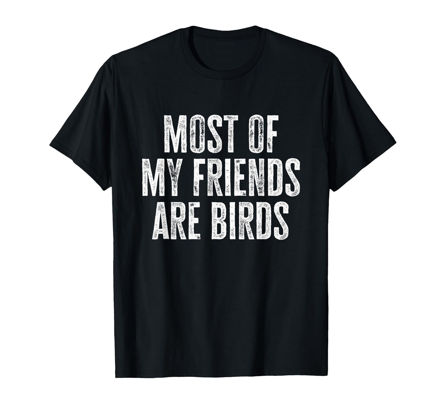 Most of My Friends Are Birds Funny Birds T-Shirt