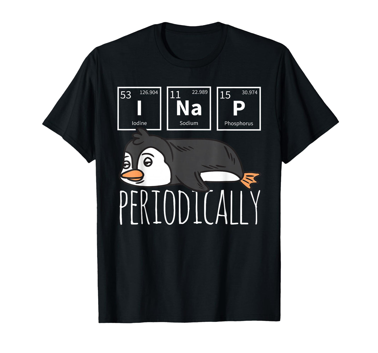 Funny Science I NAP Periodic Table Meme Meh Penguin Gift T-Shirt