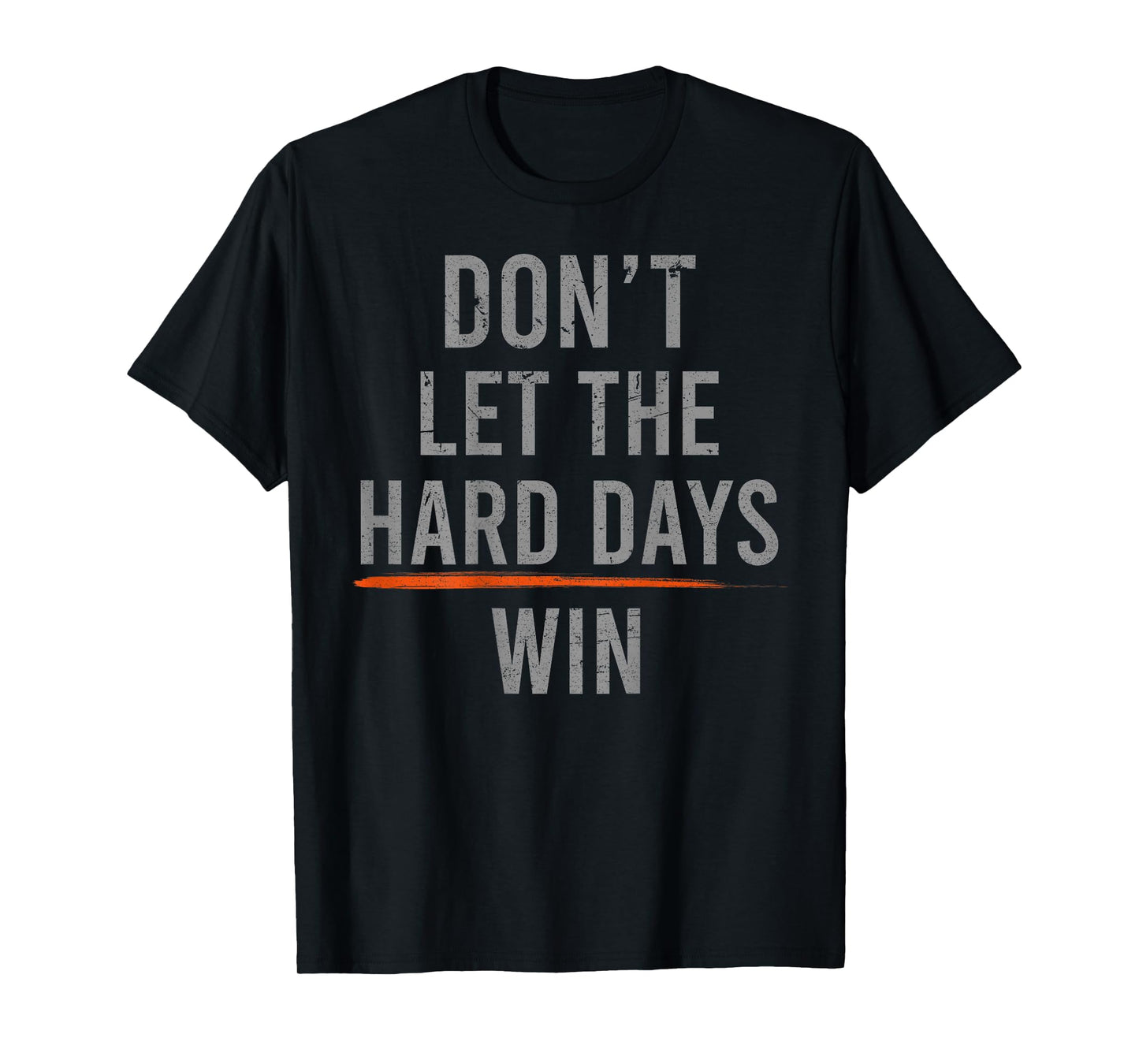 Don't Let The Hard Days Win Funny Vintage (on back) T-Shirt
