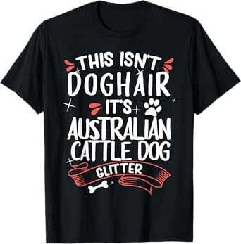 Australian Cattle Dog Shirt Men Women Dog Mom Dog Lover T-Shirt