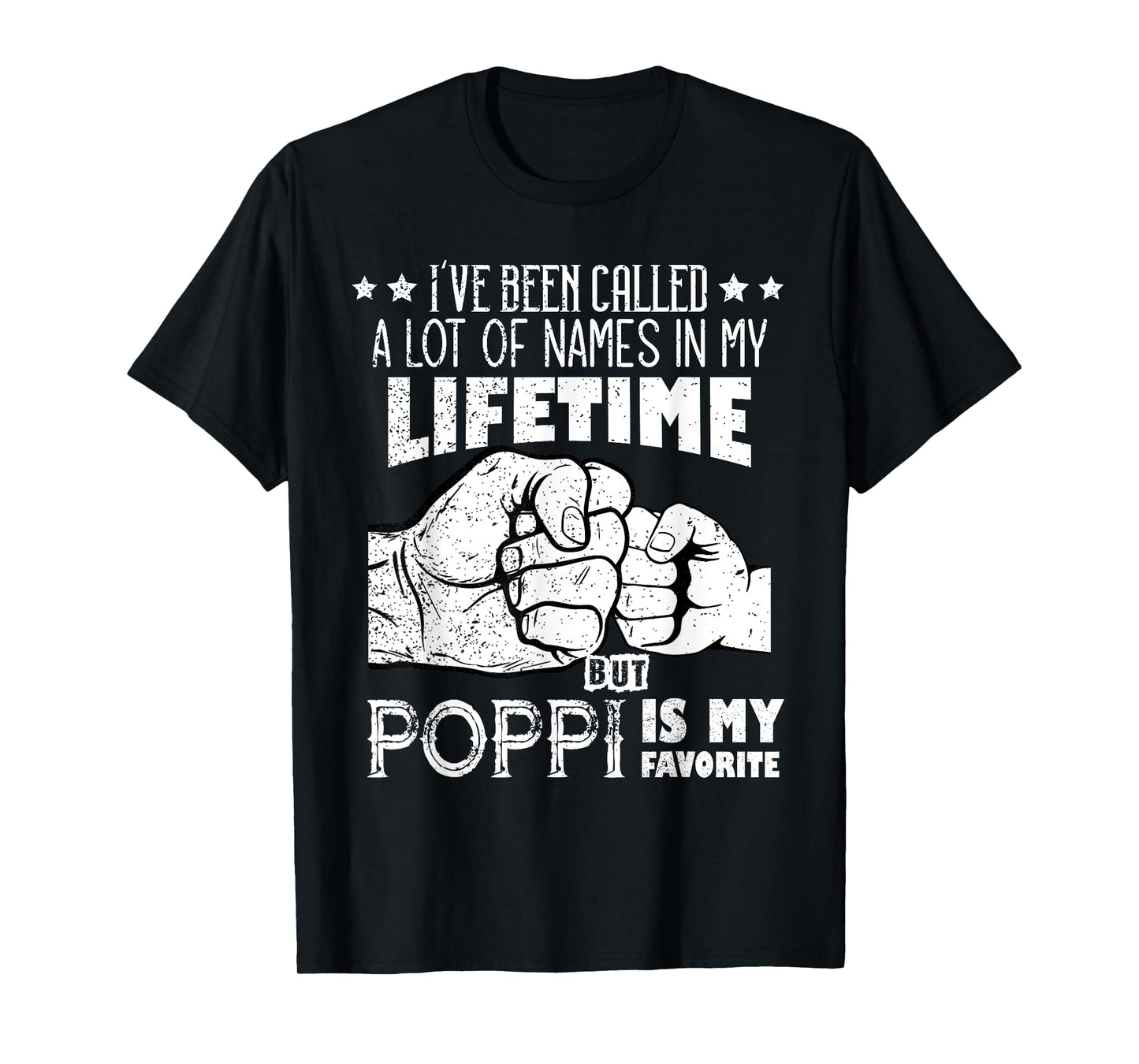 I've Been Called A Lot Of Names Poppi Is My Favorite men T-Shirt