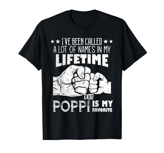 I've Been Called A Lot Of Names Poppi Is My Favorite men T-Shirt