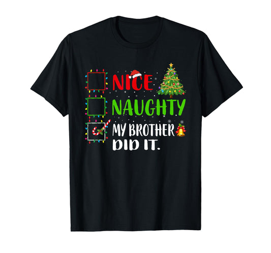 Nice Naughty My Brother Did It List Xmas Santa Claus T-Shirt