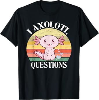 I Axolotl Questions Funny Axolotl Costume For Axolotl Lovers T-Shirt