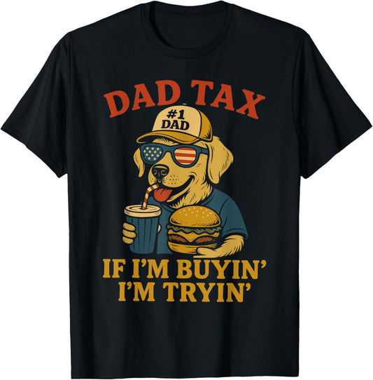 Mens Retro Funny Dad Tax If i'm Buying I'm Trying dog 4th Of July T-Shirt
