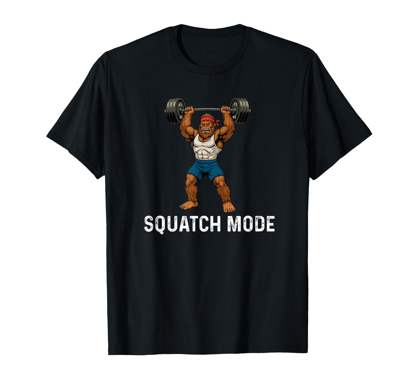 Squatch Mode - Bigfoot Sasquatch Weight Lifting Fitness T-Shirt