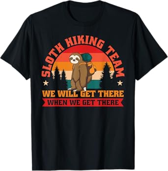 Sloth Hiking Team We Will Get There When We Get There T-Shirt