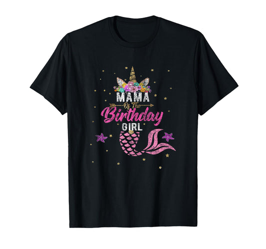Mama of Birthday Girl Unicorn Shirt Mermaid Mom Tee Gift T-Shirt