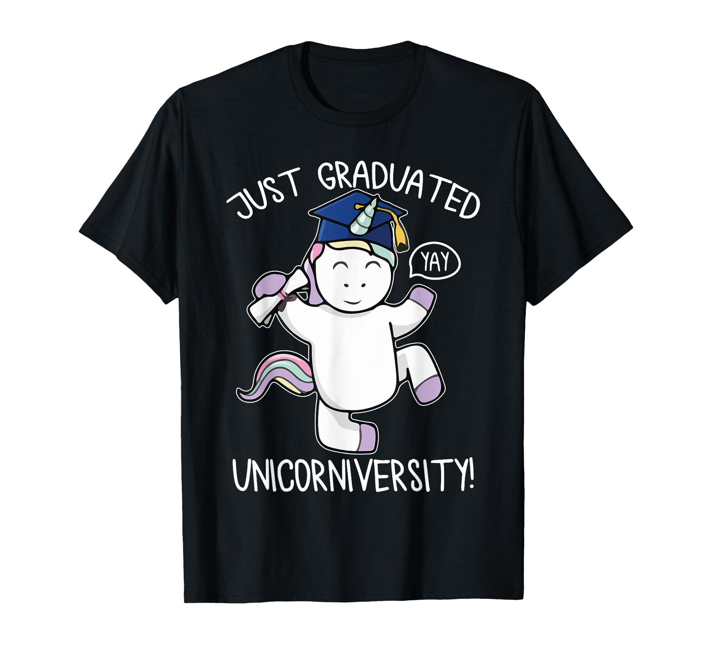 Just Graduate Funny Unicorn Lover University College Student T-Shirt