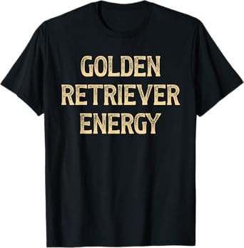 Golden retriever energy T-Shirt