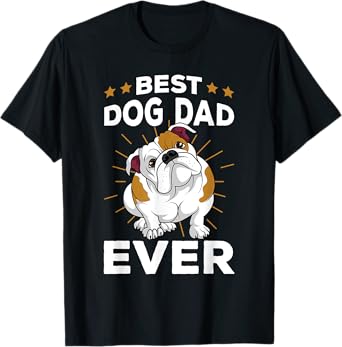 Best Dog Dad Ever Funny English Bulldog Mens Gifts T-Shirt