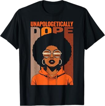 Unapologetically Dope Black Pride Melanin African American T-Shirt