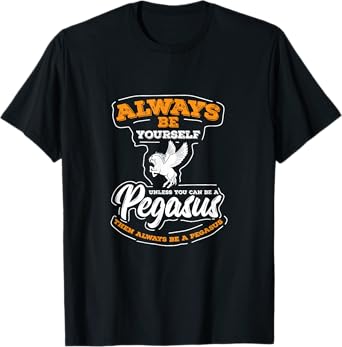UAB KIDKIS Always Be Yourself Unless You Can Be A Pegasus Unisex-Adults T-Shirt