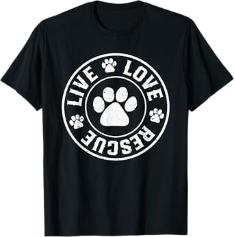Love rescue Live dog lover dog dad or dog mom in your life T-Shirt