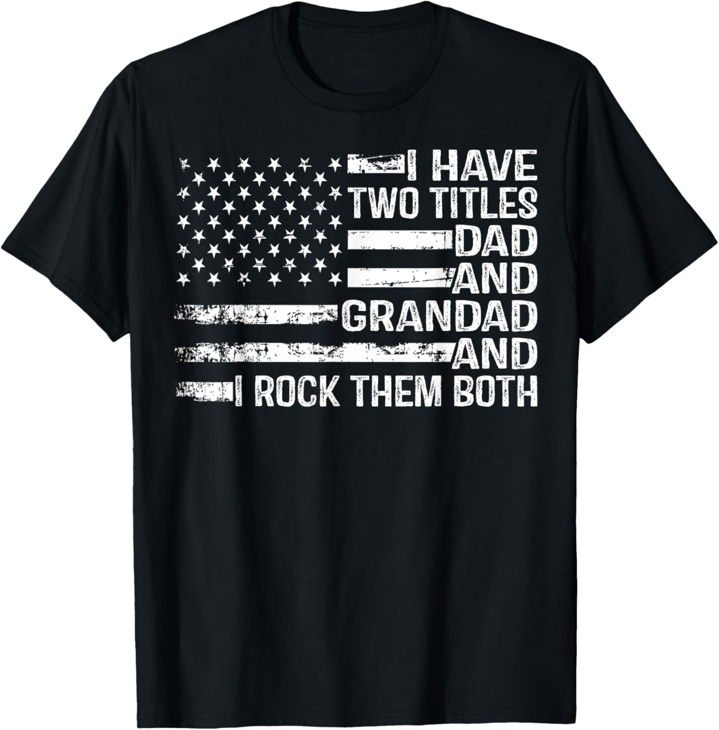 American Flag I Have Two Titles Dad And Grandad Father's Day T-Shirt