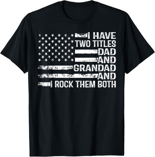 American Flag I Have Two Titles Dad And Grandad Father's Day T-Shirt