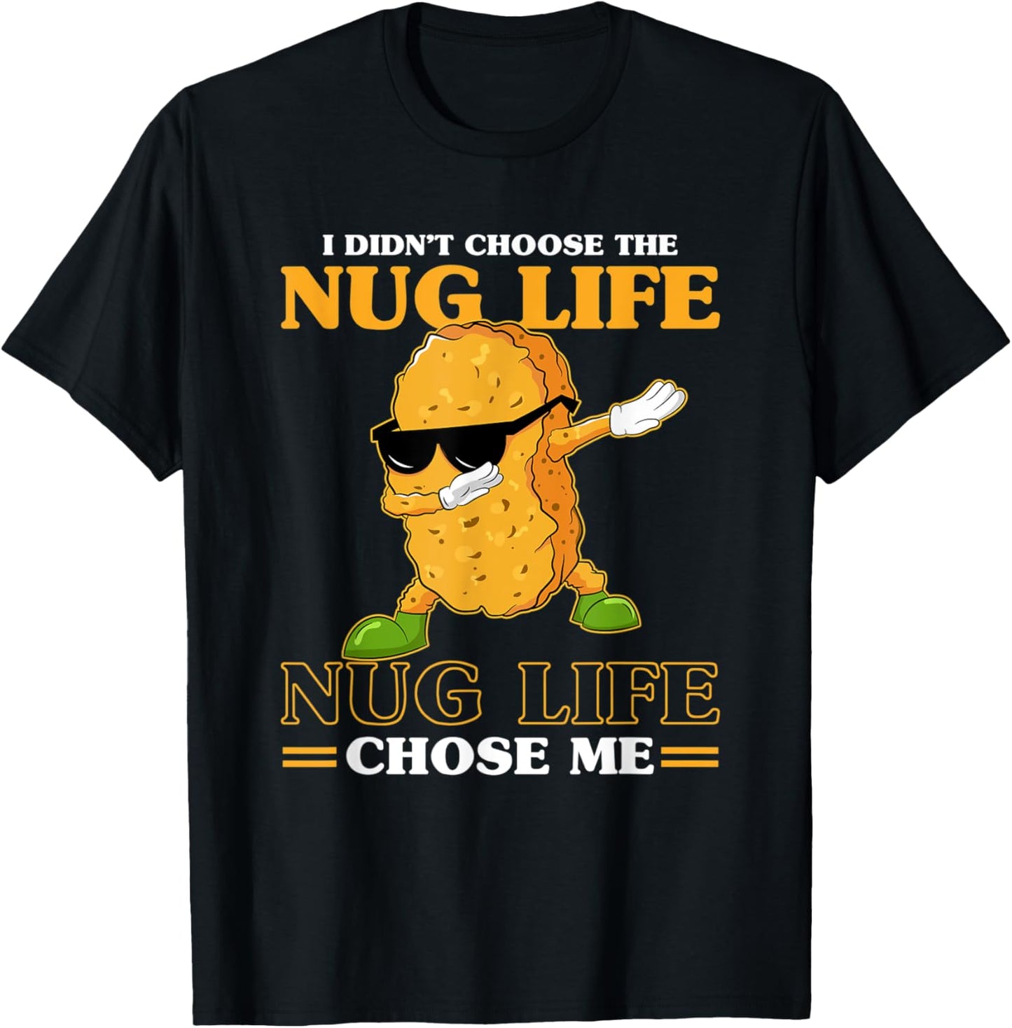 I Didn't Choose The Nug Life Chose Me Funny Chicken Nuggets T-Shirt