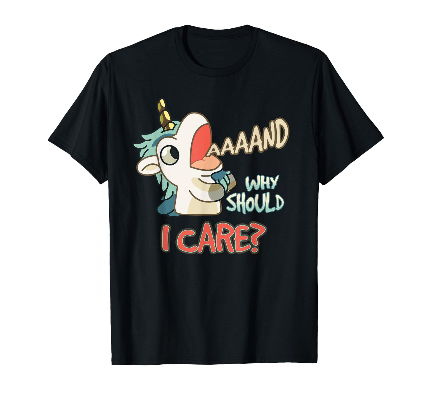 Annnd Why Should I Care Unicorn Sarcastic Funny Saying T-Shirt