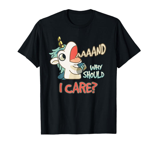 Annnd Why Should I Care Unicorn Sarcastic Funny Saying T-Shirt