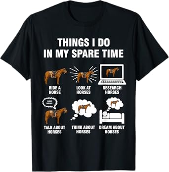 6 Things I Do In My Spare Time - Horse Riding T-Shirt