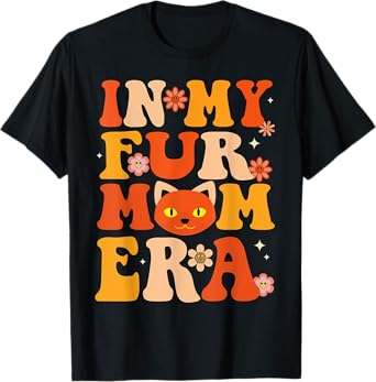 Funny in my Fur mom era Groovy Dog And Cat Owner Lover gifts T-Shirt for Men Women