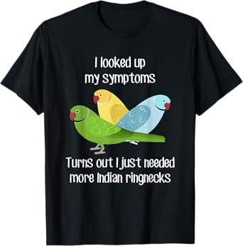 Neeed Indian Ringneck Parrot, Funny Bird Green Blue Lutino T-Shirt