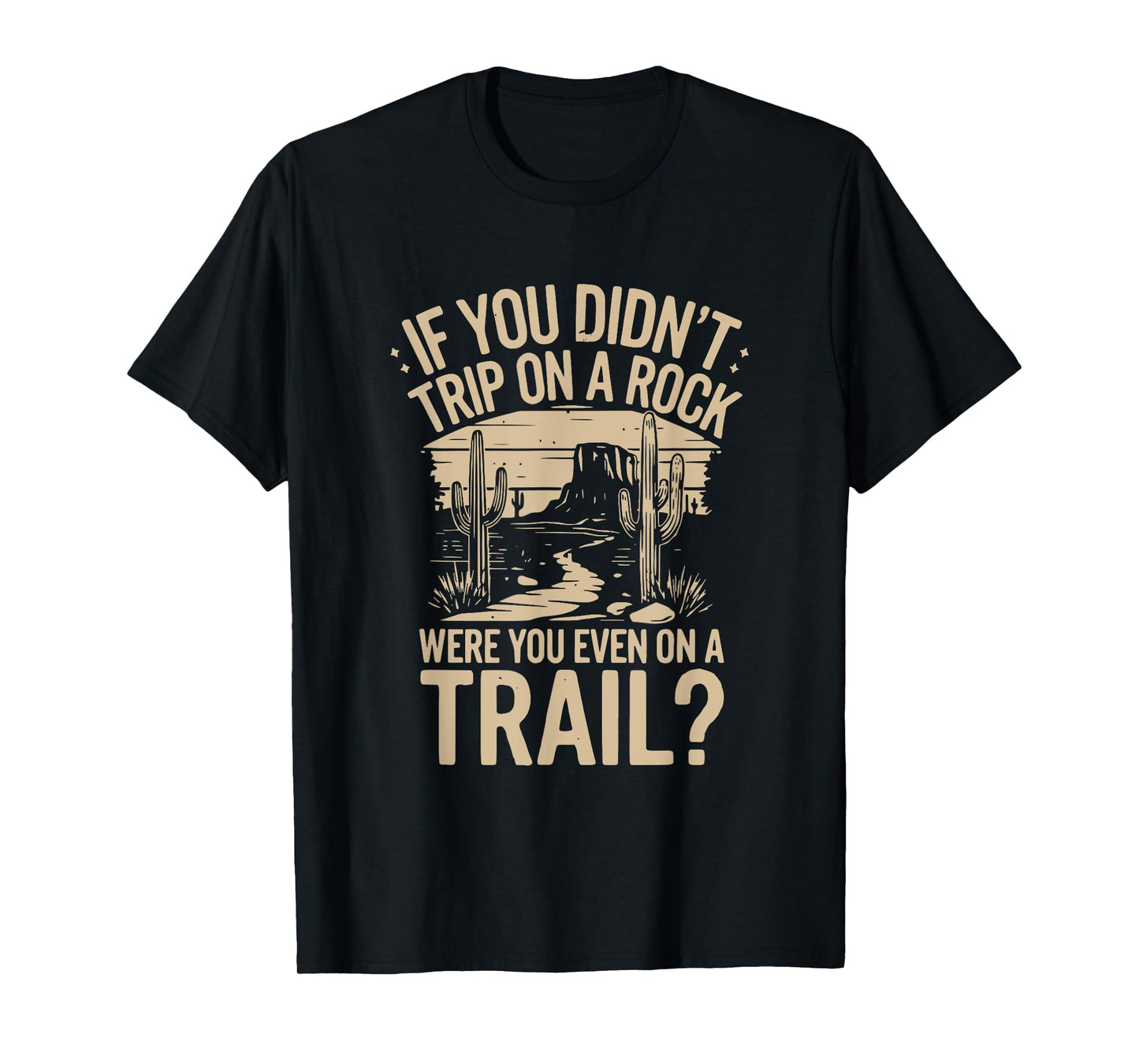 if you didn't trip on a rock camping hiking wilderness funny T-Shirt