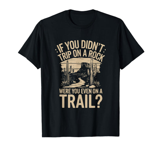 if you didn't trip on a rock camping hiking wilderness funny T-Shirt