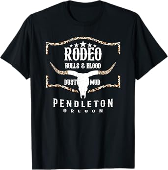 Pendleton Oregon Rodeo - Bulls & Blood Mud & Dust T-Shirt