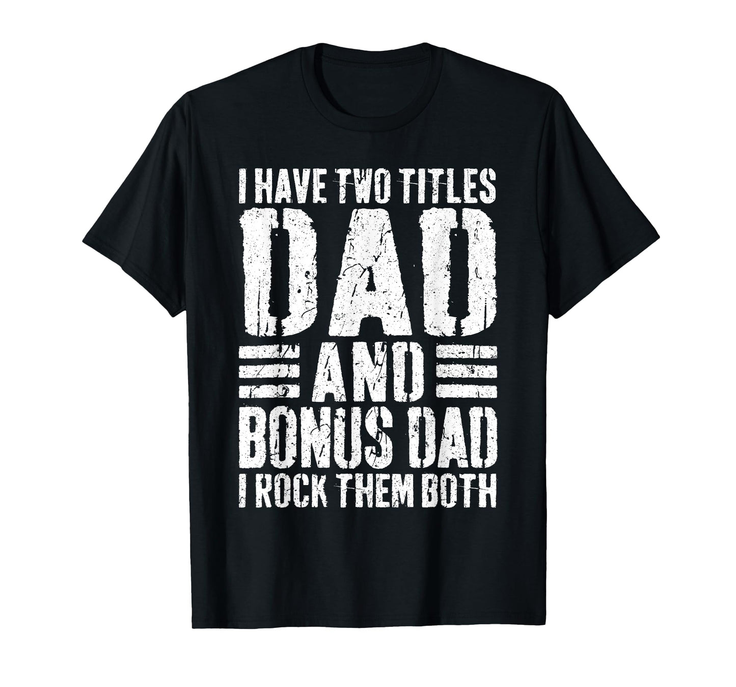 I Have Two Titles Dad And Bonus Dad I Rock Them Both Shirt T-Shirt