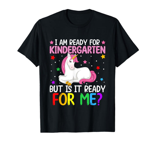 I'm Ready For Kindergarten But Is It Ready For Me? Unicorn T-Shirt