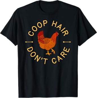 Chicken Shirt Coop Hair Dont Care Farm Animal Hen Gift 2 T-Shirt