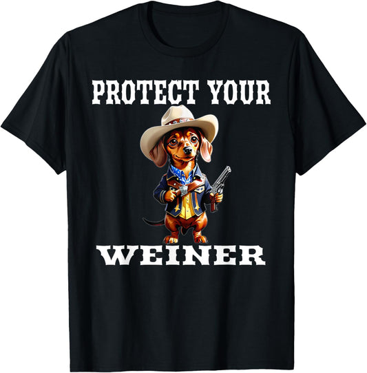 Protect Your Weiner Dog Funny Pun Western Wear Dachshund T-Shirt