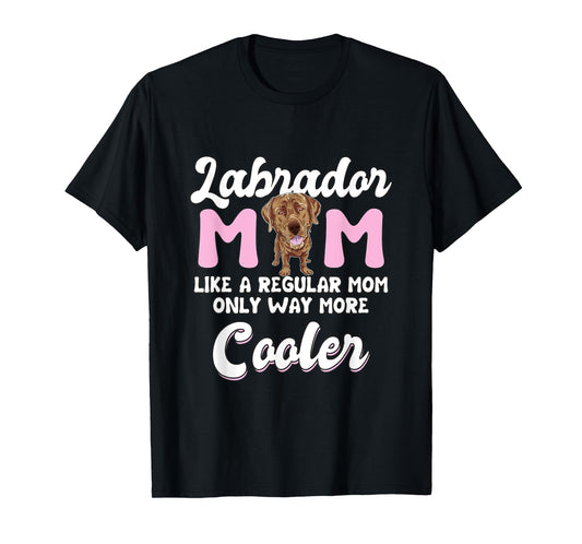 Labrador Mom Cooler Mother's Day Chocolate Lab Gift Labrador T-Shirt