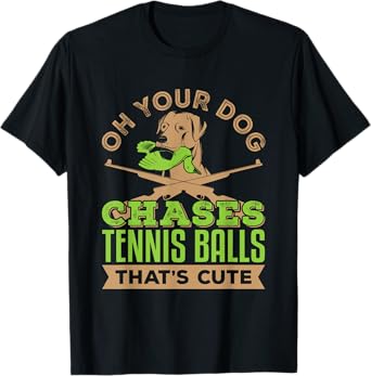Bird Dog Owner Gifts Pointer Chases Balls Quote Hunting Dog T-Shirt