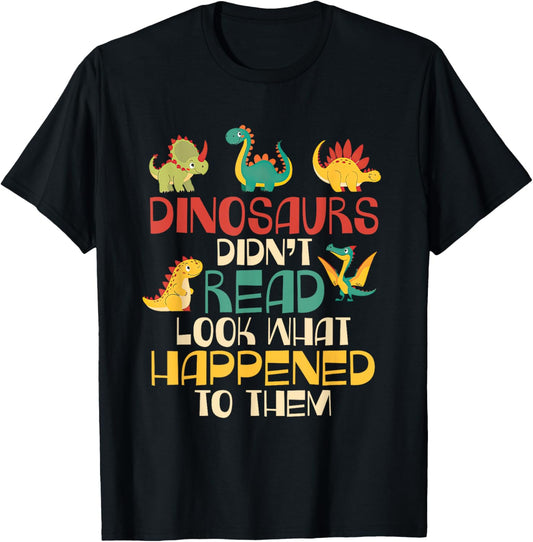 Dinosaurs Didn't Read Look What Happened To Them Teacher Kid T-Shirt