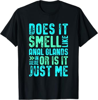 Does it smell like anal glands funny vet tech T-Shirt