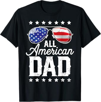 All American Dad 4th of July Father's Day Sunglasses Family Women Girls Kids Men T-Shirt