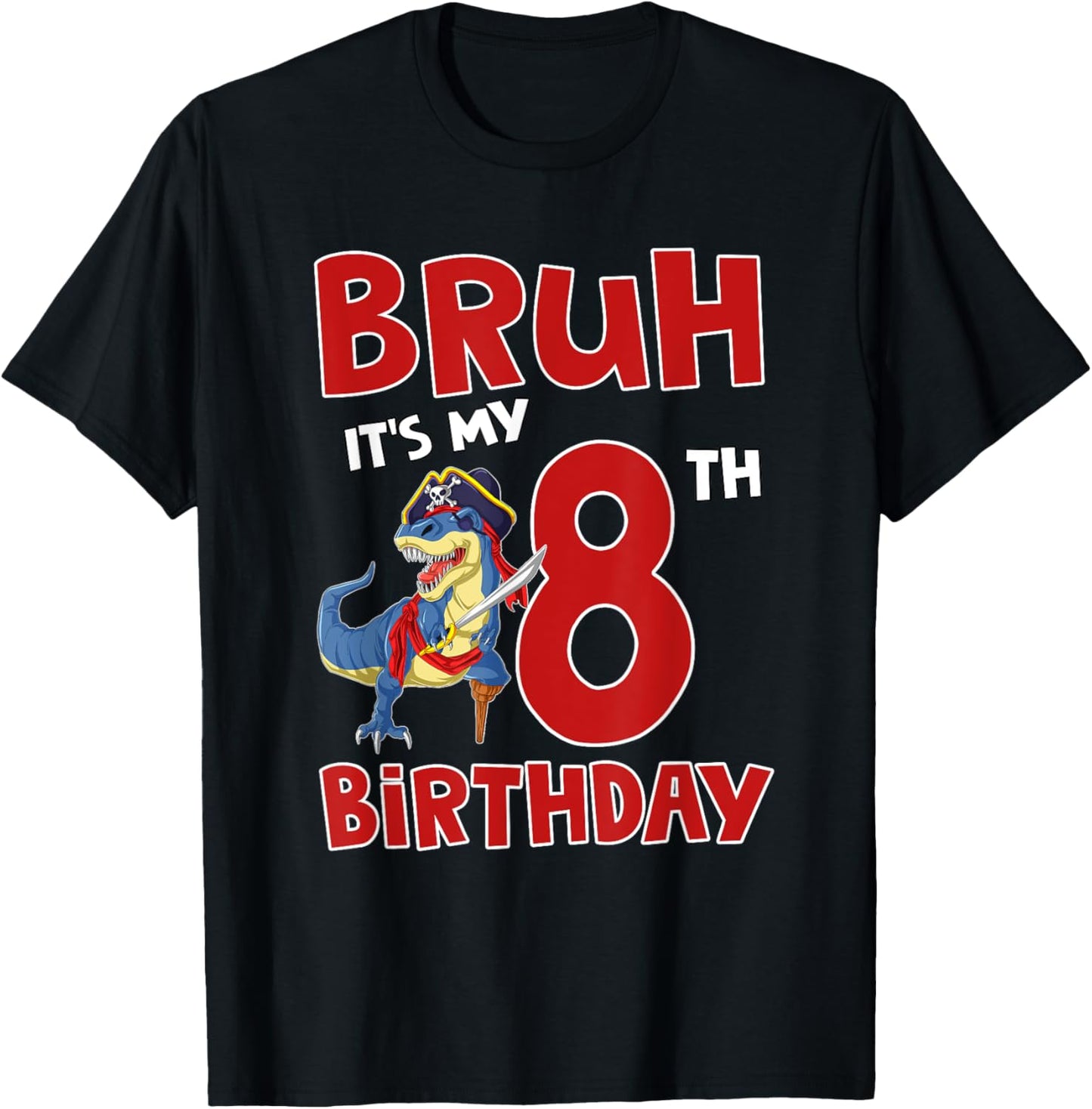 Bruh I'm 8 Pirate Dinosaur T Rex It's My 8th Birthday Boy T-Shirt