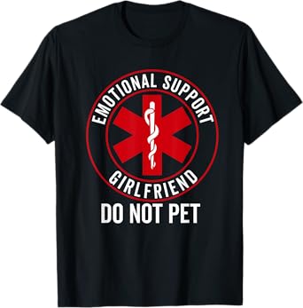 emotional support girlfriend do not pet funny girlfriend T-Shirt