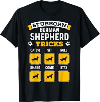 Stubborn German Shepherd Tricks Funny German Shepherd Gifts T-Shirt