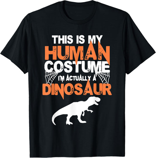 Halloween This Is My Human Costume I’m Really A Dinosaur T-Shirt