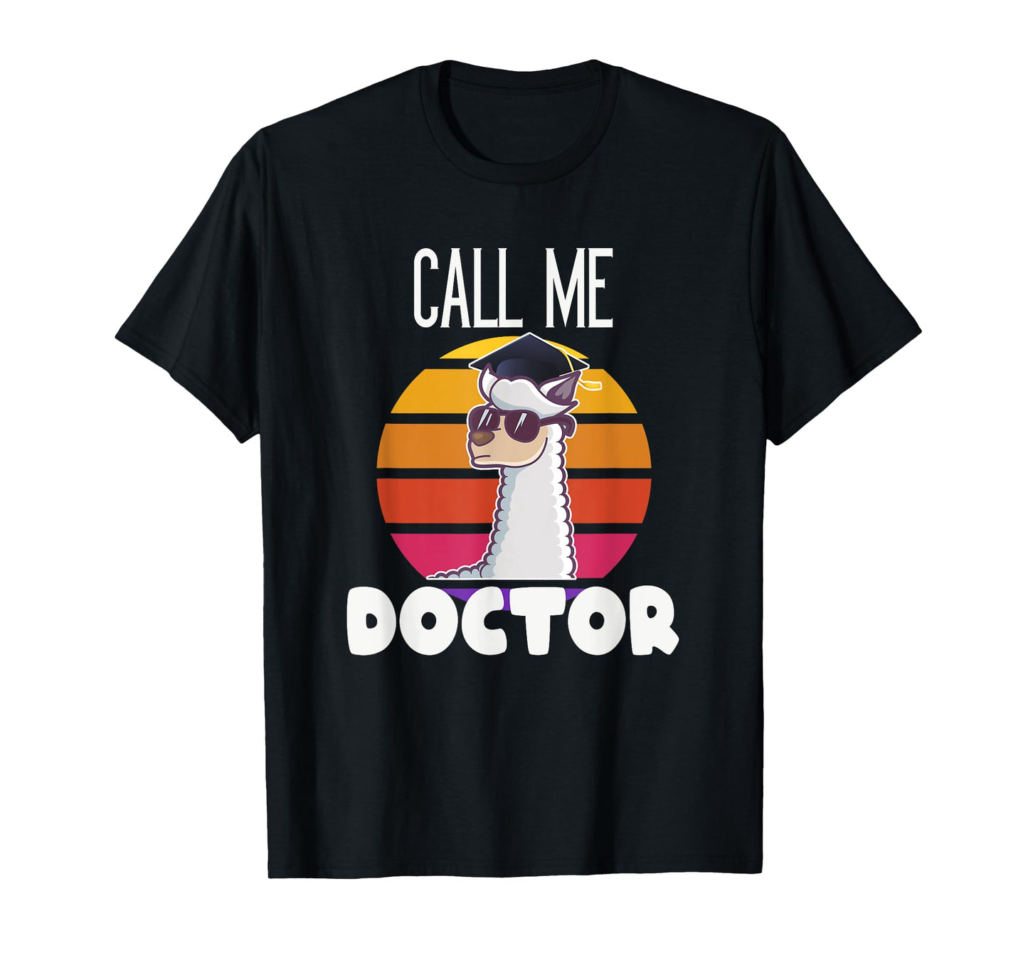 Call me Doctor Funny Llama Alpaca Graduation Doctorate Gift T-Shirt