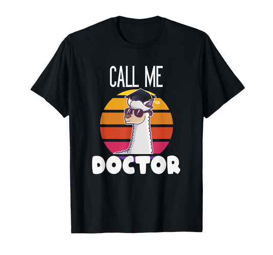 Call me Doctor Funny Llama Alpaca Graduation Doctorate Gift T-Shirt